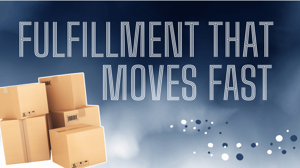 FULFILLMENT THAT MOVES FAST