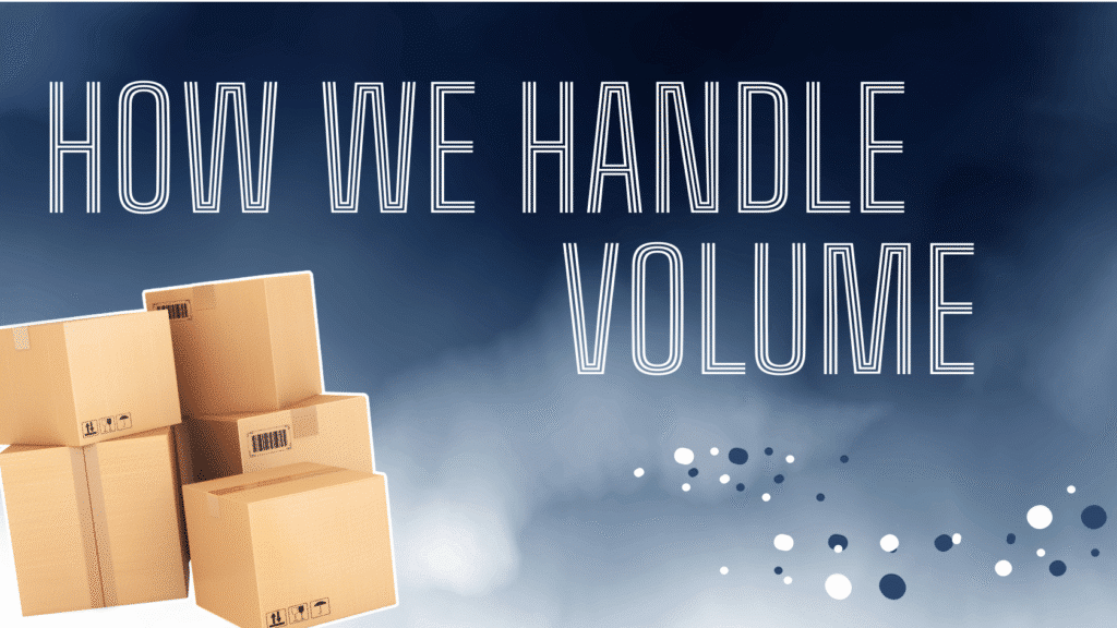 HOW WE HANDLE VOLUME