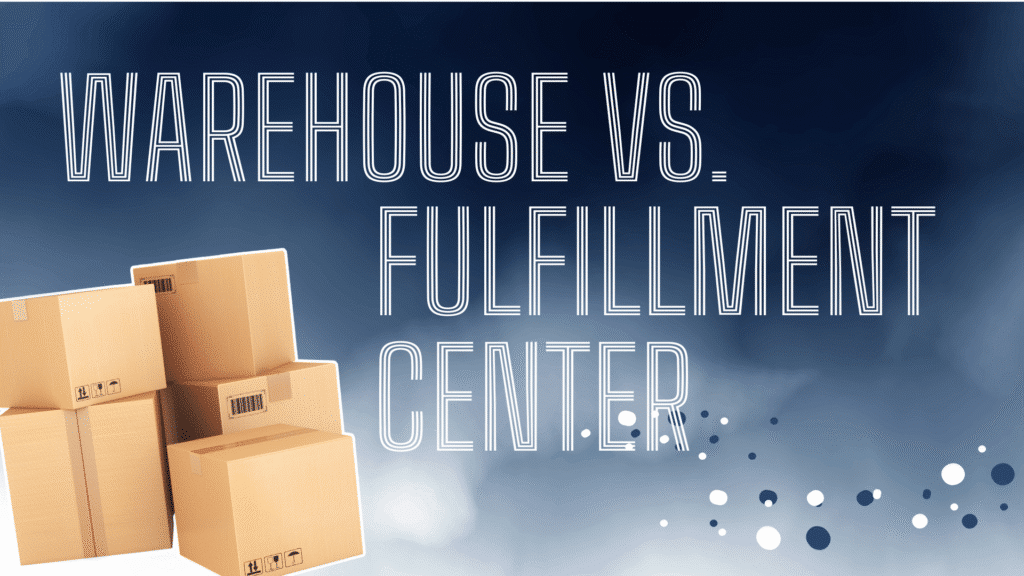 WAREHOUSE VS FULFILLMENT